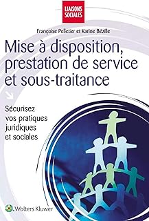 MISE A DISPOSITION PRESTATION DE SERVICE ET SOUS TRAITANCE SECURISEZ VOS PRATIQU: SECURISER VOS PRATIQUES JURIDIQUES ET SOCIALES.