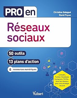Pro en Réseaux sociaux: 50 outils et 13 plans d