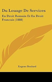 Du Louage de Services: En Droit Romain Et En Droit Francais (1888)